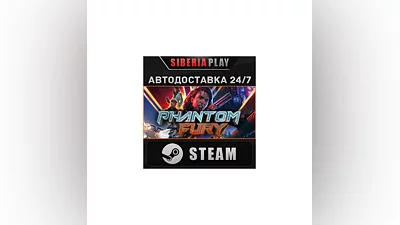 Phantom Fury   STEAM   AUTO   RU/UA/KZ/CIS