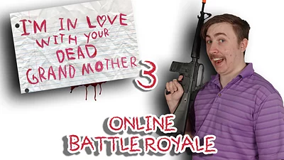 I'm in Love With Your Dead Grandmother 3: Online Battle Royale
