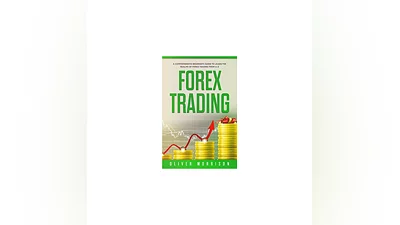 Forex Trading: A Comprehensive beginner’s guide