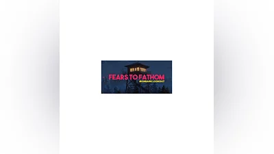 Fears to Fathom - Ironbark Lookout - STEAM GIFT RUSSIA