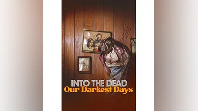 Into the Dead: Our Darkest Days (Steam Gift RU)
