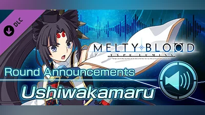 MELTY BLOOD: TYPE LUMINA - Ushiwakamaru Round Announcements Bundle