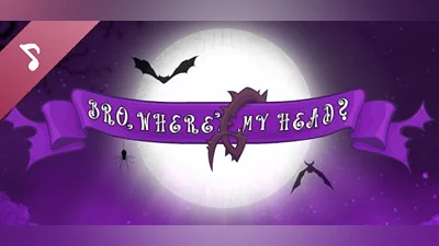 Bro, where's My head??? Soundtrack Bundle