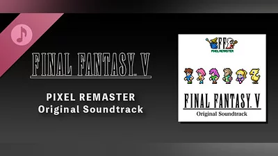 FINAL FANTASY V PIXEL REMASTER Original Soundtrack Bundle