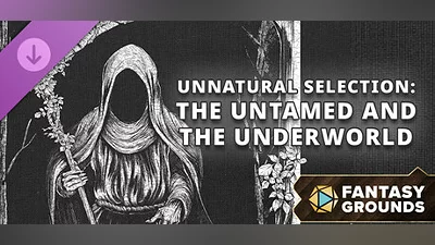 Fantasy Grounds - Unnatural Selection: The Untamed and the Underworld Bundle