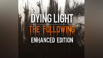 Dying Light: The Following Enhanced Edition RoW Steam CD Key