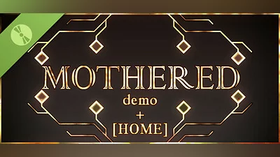 MOTHERED - DEMO + [HOME] Bundle