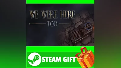 ALL COUNTRIES We Were Here Too STEAM GIFT