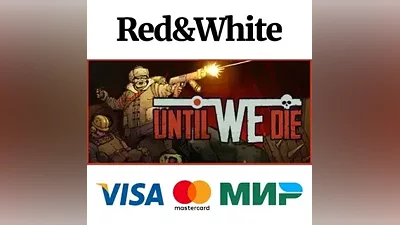Until We Die * STEAM RUSSIA AUTODELIVERY