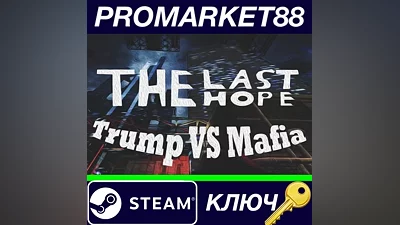 The Last Hope: Trump vs Mafia Steam Key GLOBAL