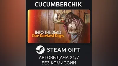 Into the Dead: Our Darkest Days STEAM GIFT AUTO RU+World