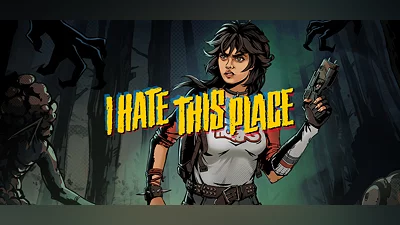 I Hate This Place - Deluxe Edition