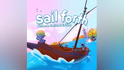 Sail Forth – Nintendo Switch  2 Edition [Nintendo Switch 2]