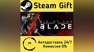 Die by the Blade Steam Gift RU/KZ/etc