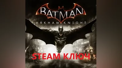 Batman: Arkham Knight + 34 DLC (STEAM KEY) GLOBAL