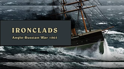 Ironclads - Anglo Russian War 1866