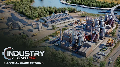 Industry Giant 4.0 - Official Guide Edition
