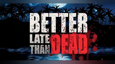 Better Late Than DEAD (PC) [Global] [Standard]