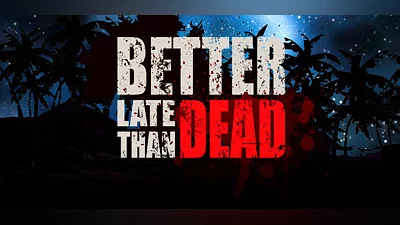 Better Late Than DEAD