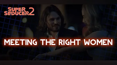 Super Seducer 2 - Bonus Video 1: Meeting the Right Women