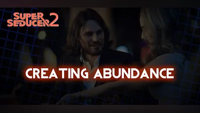 Super Seducer 2 - Bonus Video 2: Creating Abundance