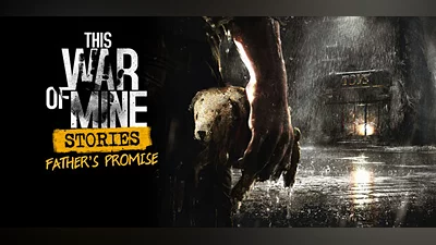This War of Mine: Stories - Father's Promise (ep.1)